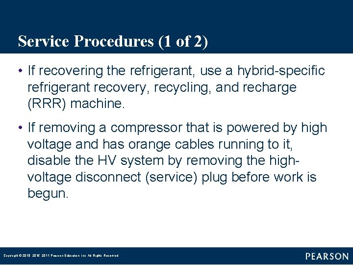 Service Procedures (1 of 2) • If recovering the refrigerant, use a hybrid-specific refrigerant