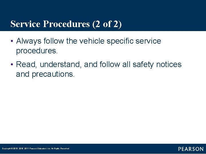 Service Procedures (2 of 2) • Always follow the vehicle specific service procedures. •