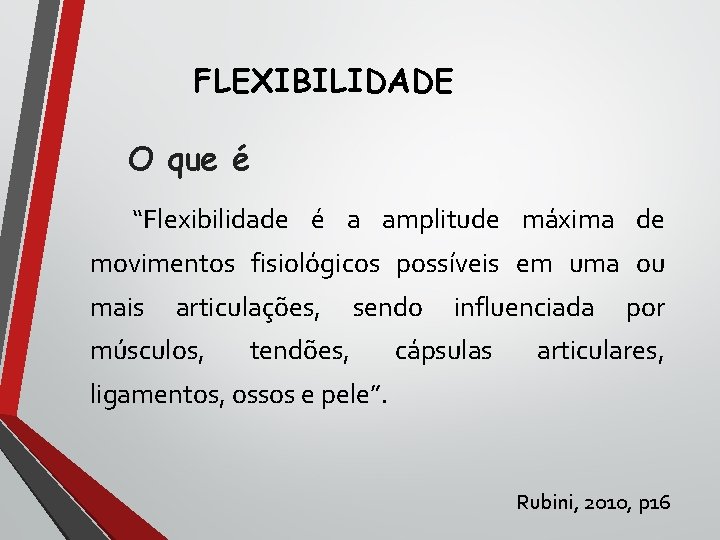 FLEXIBILIDADE O que é “Flexibilidade é a amplitude máxima de movimentos fisiológicos possíveis em