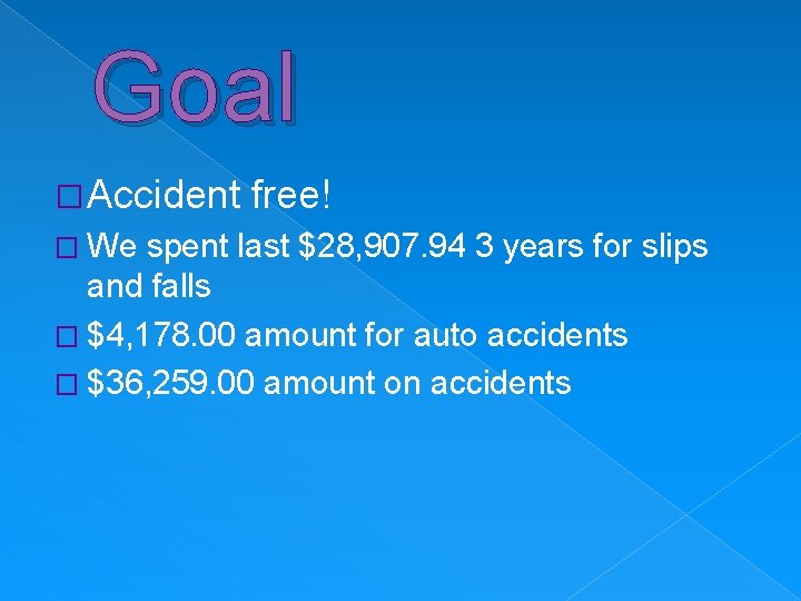 Goal � Accident � We free! spent last $28, 907. 94 3 years for