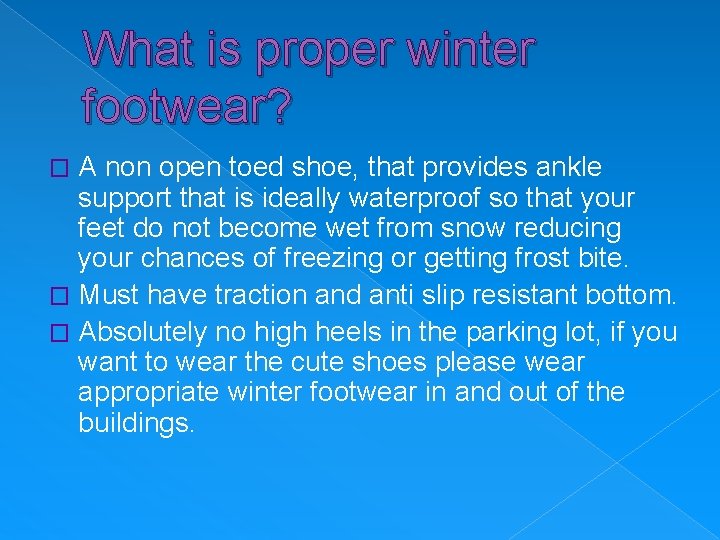 What is proper winter footwear? A non open toed shoe, that provides ankle support