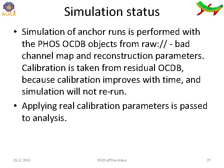 Simulation status • Simulation of anchor runs is performed with the PHOS OCDB objects