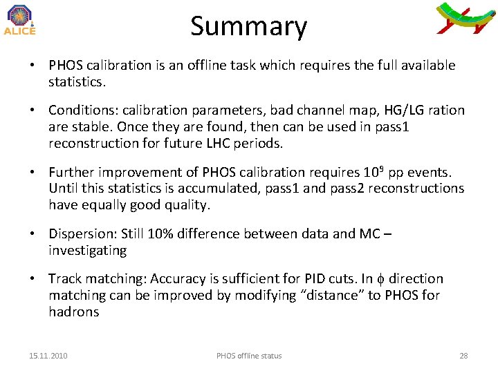 Summary • PHOS calibration is an offline task which requires the full available statistics.