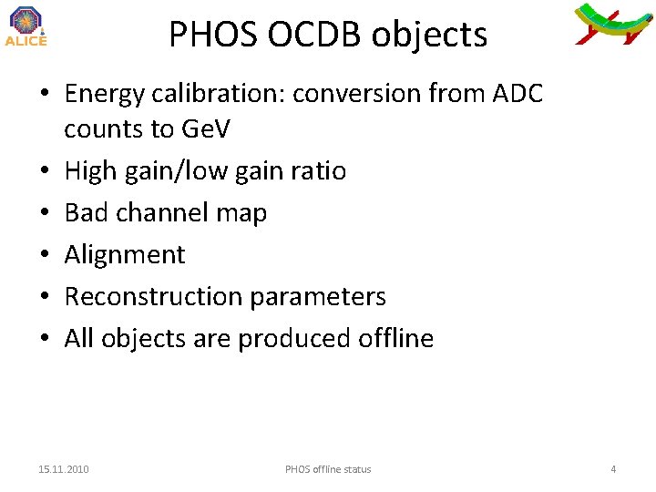 PHOS OCDB objects • Energy calibration: conversion from ADC counts to Ge. V •
