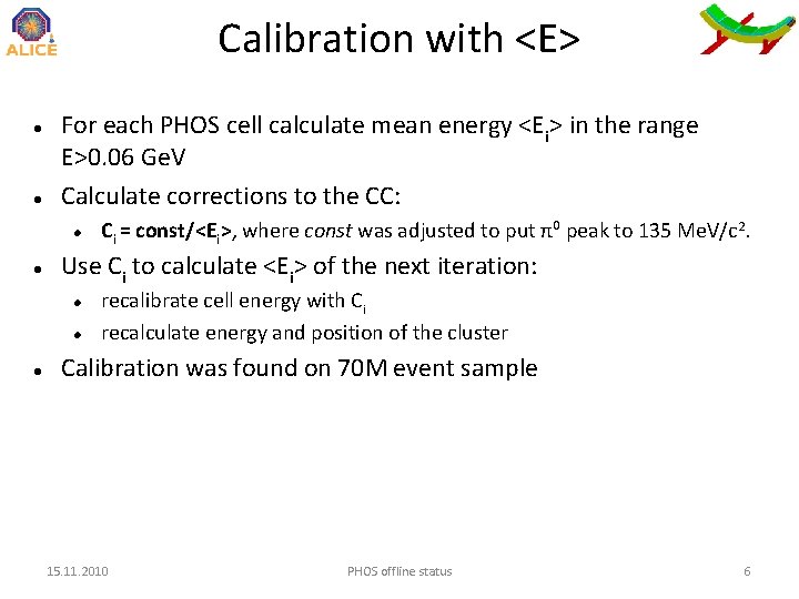 Calibration with <E> For each PHOS cell calculate mean energy <Ei> in the range