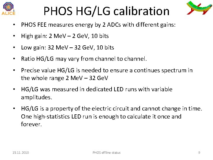 PHOS HG/LG calibration • PHOS FEE measures energy by 2 ADCs with different gains: