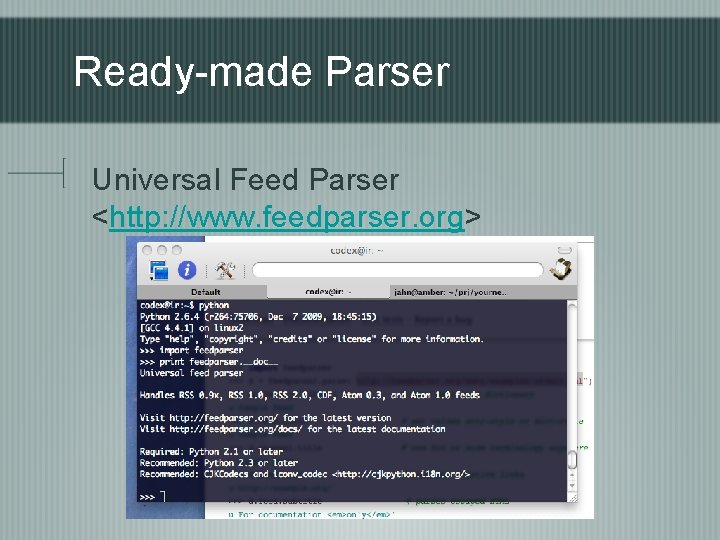 Ready-made Parser Universal Feed Parser <http: //www. feedparser. org> 