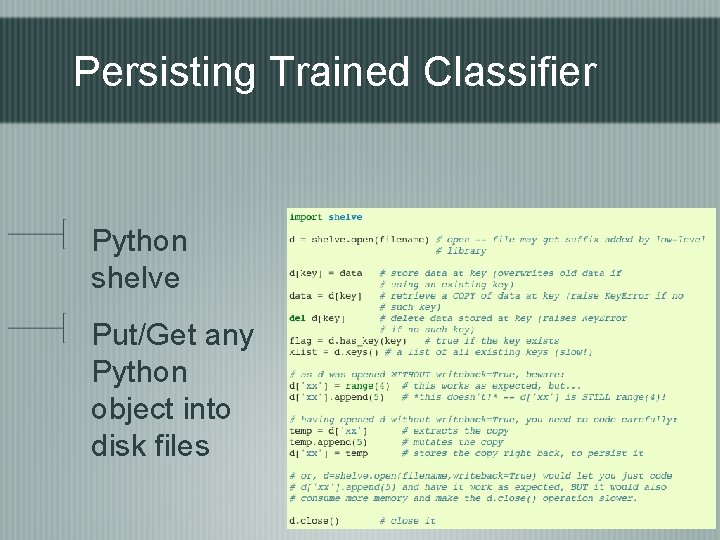 Persisting Trained Classifier Python shelve Put/Get any Python object into disk files 