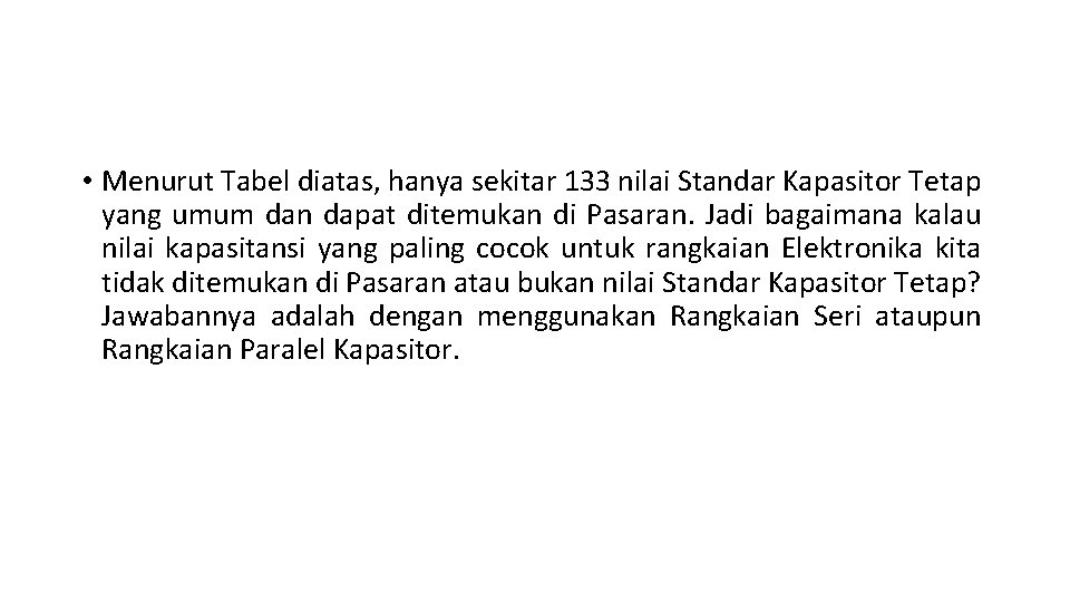  • Menurut Tabel diatas, hanya sekitar 133 nilai Standar Kapasitor Tetap yang umum