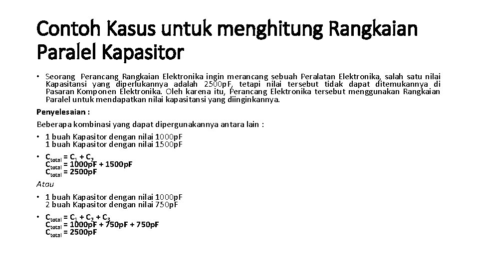 Contoh Kasus untuk menghitung Rangkaian Paralel Kapasitor • Seorang Perancang Rangkaian Elektronika ingin merancang