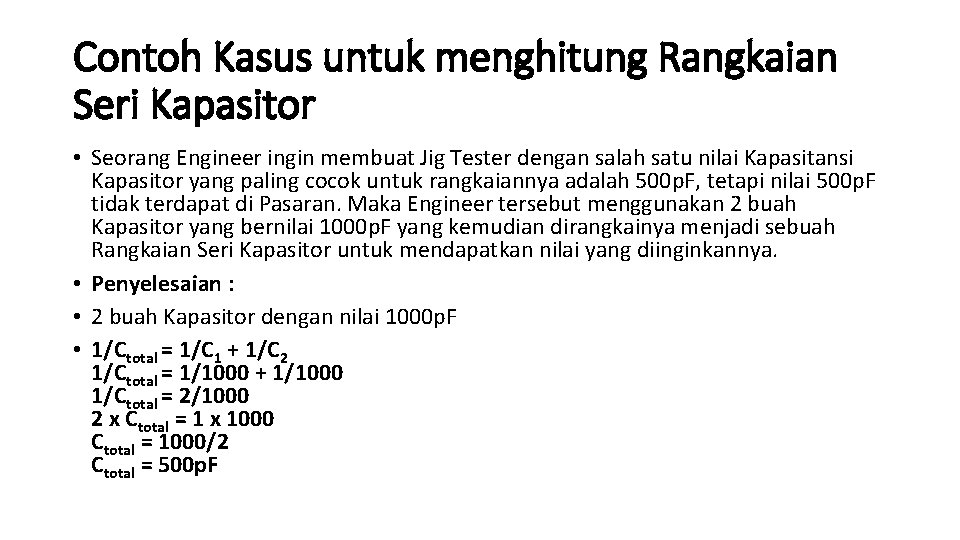Contoh Kasus untuk menghitung Rangkaian Seri Kapasitor • Seorang Engineer ingin membuat Jig Tester