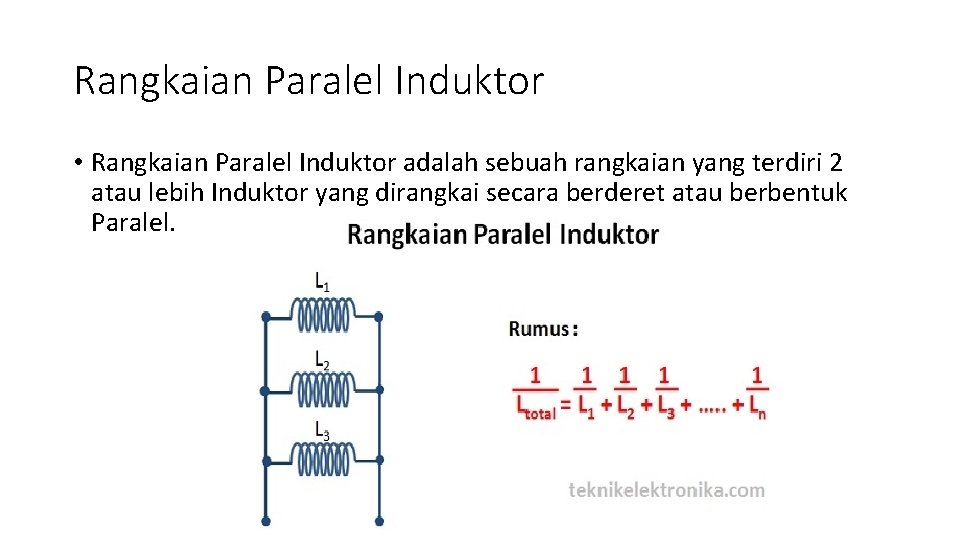 Rangkaian Paralel Induktor • Rangkaian Paralel Induktor adalah sebuah rangkaian yang terdiri 2 atau