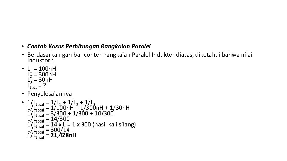  • Contoh Kasus Perhitungan Rangkaian Paralel • Berdasarkan gambar contoh rangkaian Paralel Induktor