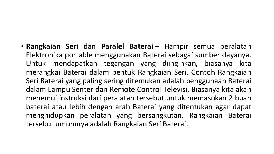  • Rangkaian Seri dan Paralel Baterai – Hampir semua peralatan Elektronika portable menggunakan