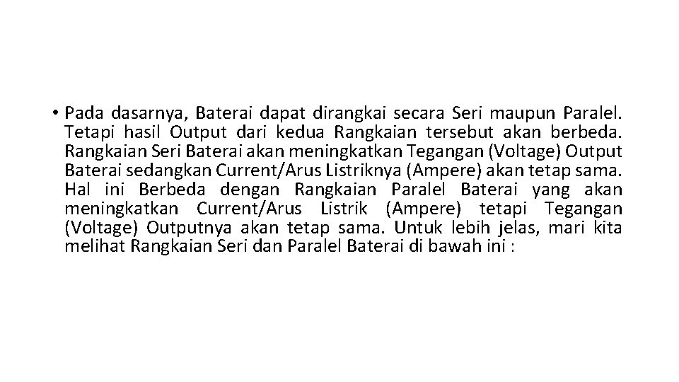  • Pada dasarnya, Baterai dapat dirangkai secara Seri maupun Paralel. Tetapi hasil Output