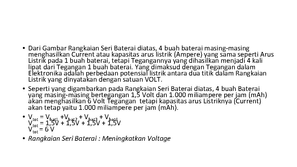  • Dari Gambar Rangkaian Seri Baterai diatas, 4 buah baterai masing-masing menghasilkan Current