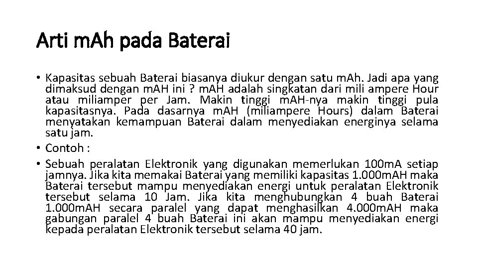 Arti m. Ah pada Baterai • Kapasitas sebuah Baterai biasanya diukur dengan satu m.