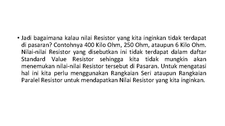  • Jadi bagaimana kalau nilai Resistor yang kita inginkan tidak terdapat di pasaran?