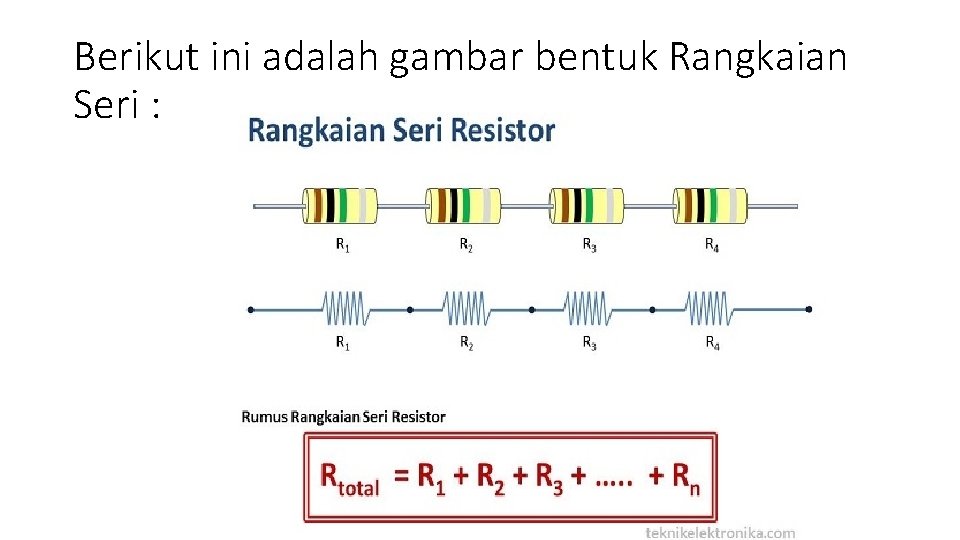 Berikut ini adalah gambar bentuk Rangkaian Seri : 