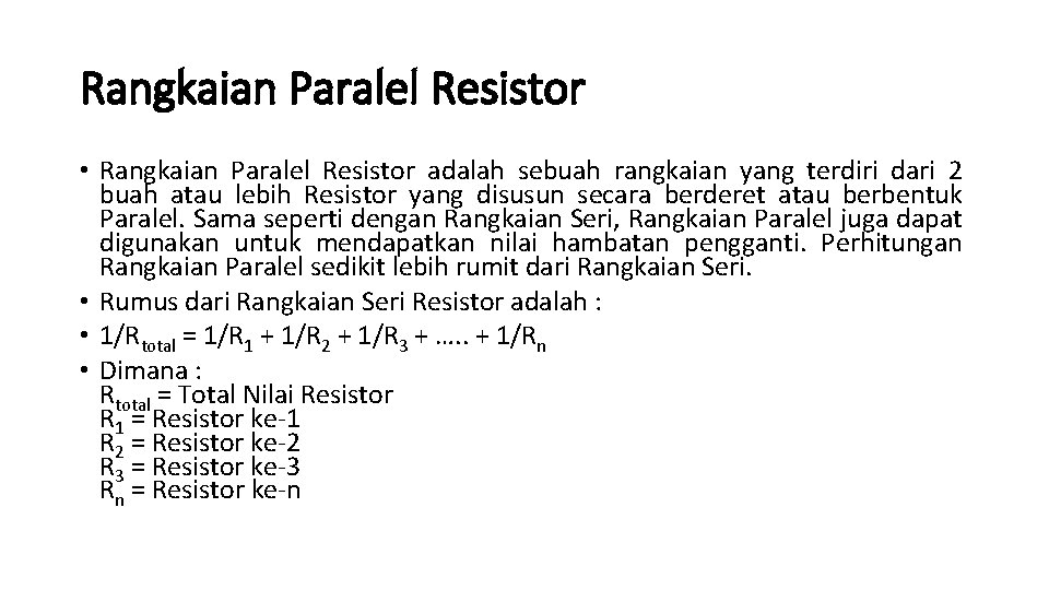 Rangkaian Paralel Resistor • Rangkaian Paralel Resistor adalah sebuah rangkaian yang terdiri dari 2