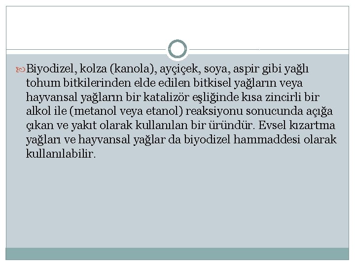  Biyodizel, kolza (kanola), ayçiçek, soya, aspir gibi yağlı tohum bitkilerinden elde edilen bitkisel