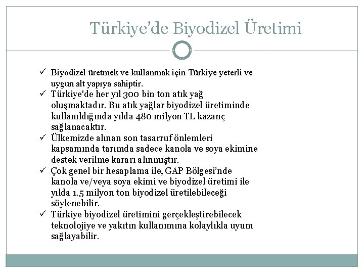 Türkiye’de Biyodizel Üretimi ü Biyodizel üretmek ve kullanmak için Türkiye yeterli ve uygun alt