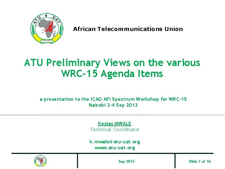 African Telecommunications Union ATU Preliminary Views on the various WRC-15 Agenda Items a presentation