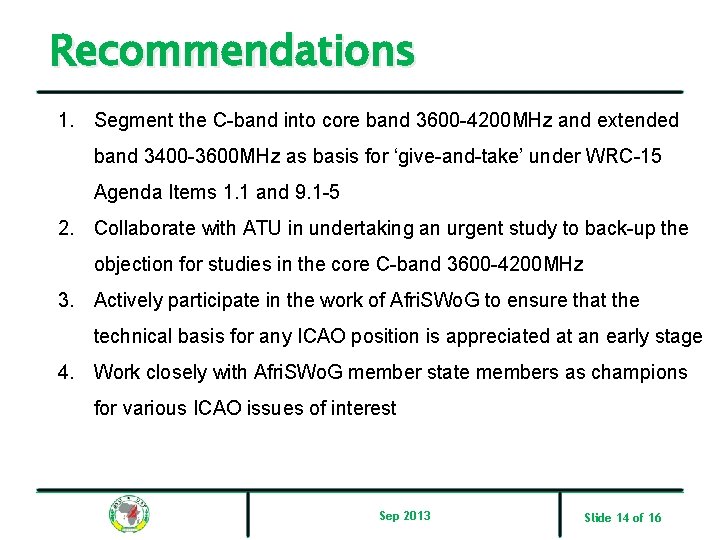 Recommendations 1. Segment the C-band into core band 3600 -4200 MHz and extended band
