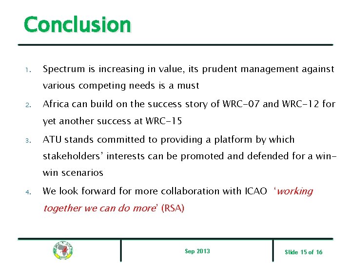 Conclusion 1. Spectrum is increasing in value, its prudent management against various competing needs