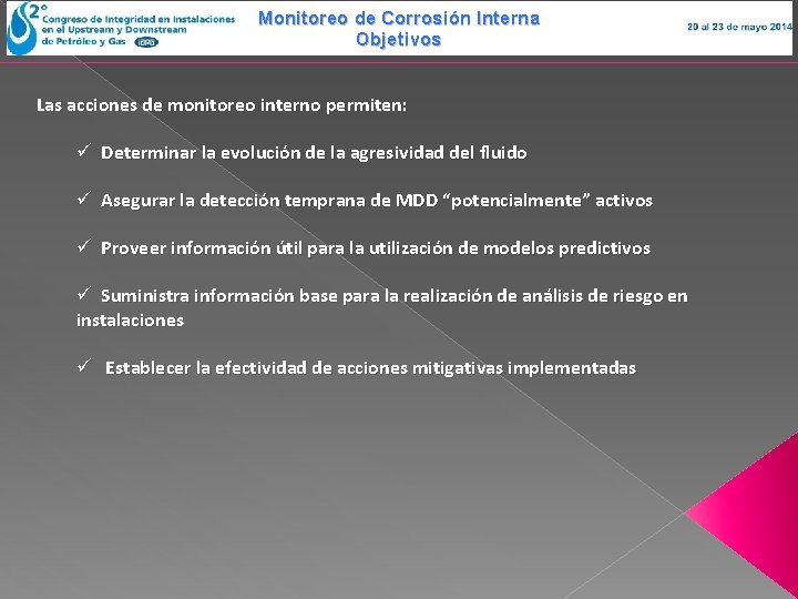 Monitoreo de Corrosión Interna Objetivos Las acciones de monitoreo interno permiten: ü Determinar la