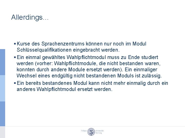 Allerdings… § Kurse des Sprachenzentrums können nur noch im Modul Schlüsselqualifikationen eingebracht werden. §