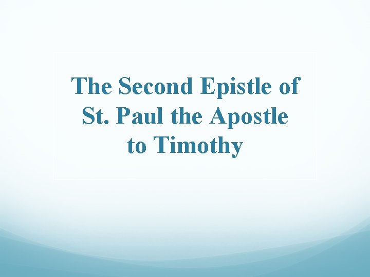 The Second Epistle of St. Paul the Apostle to Timothy 