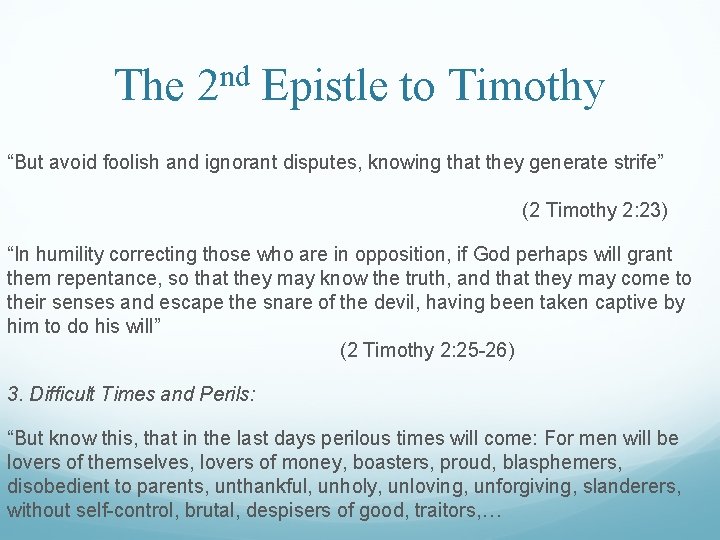 The 2 nd Epistle to Timothy “But avoid foolish and ignorant disputes, knowing that