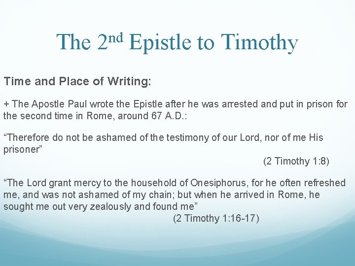 The 2 nd Epistle to Timothy Time and Place of Writing: + The Apostle