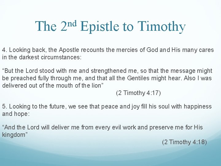 The 2 nd Epistle to Timothy 4. Looking back, the Apostle recounts the mercies