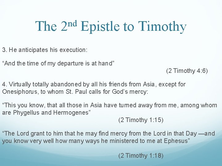 The 2 nd Epistle to Timothy 3. He anticipates his execution: “And the time