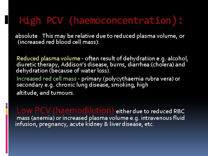 High PCV (haemoconcentration): absolute This may be relative due to reduced plasma volume, or High PCV (haemoconcentration): absolute This may be relative due to reduced plasma volume, or