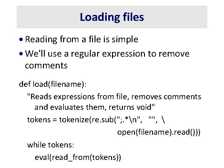 Loading files · Reading from a file is simple · We'll use a regular