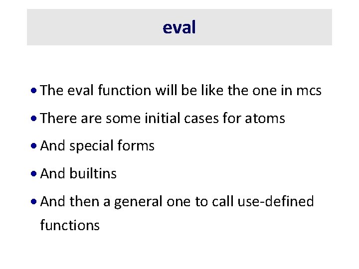 eval · The eval function will be like the one in mcs · There