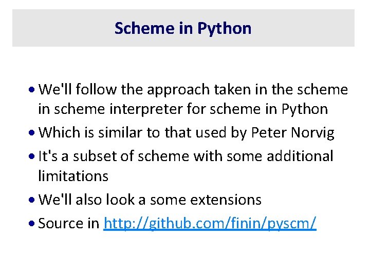 Scheme in Python · We'll follow the approach taken in the scheme interpreter for