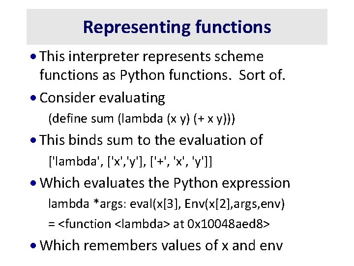 Representing functions · This interpreter represents scheme functions as Python functions. Sort of. ·