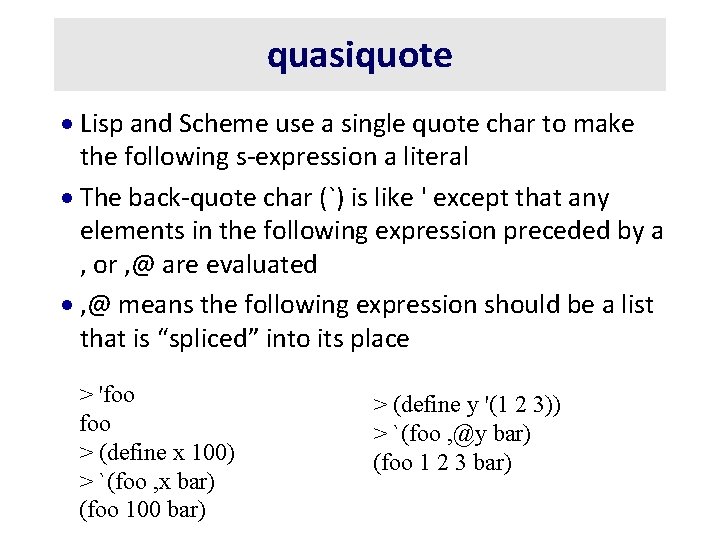 quasiquote · Lisp and Scheme use a single quote char to make the following