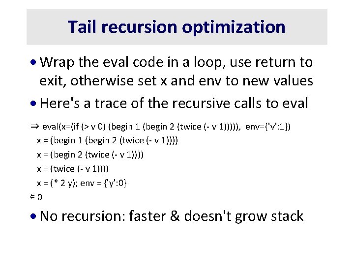 Tail recursion optimization · Wrap the eval code in a loop, use return to