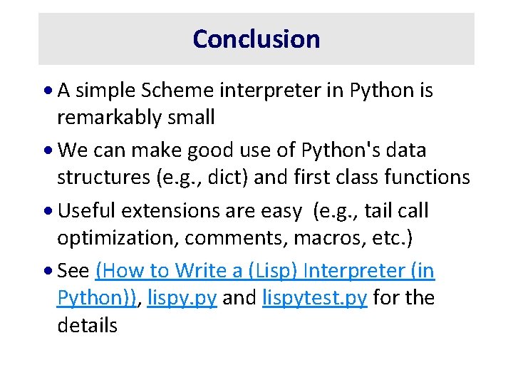 Conclusion · A simple Scheme interpreter in Python is remarkably small · We can