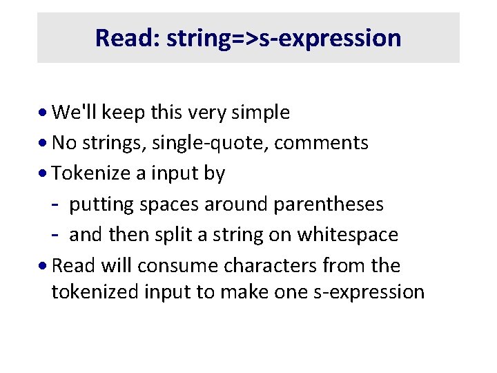 Read: string=>s-expression · We'll keep this very simple · No strings, single-quote, comments ·