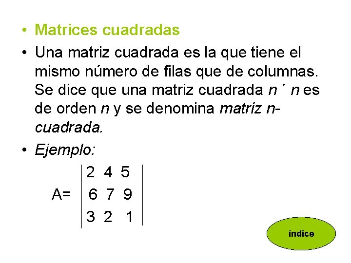  • Matrices cuadradas • Una matriz cuadrada es la que tiene el mismo
