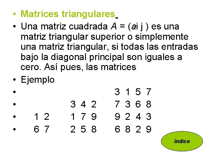  • Matrices triangulares • Una matriz cuadrada A = (ai j ) es