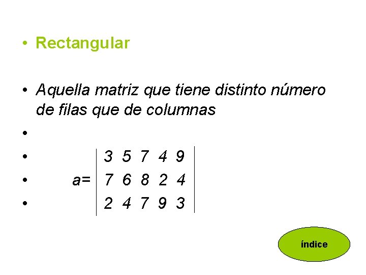  • Rectangular • Aquella matriz que tiene distinto número de filas que de
