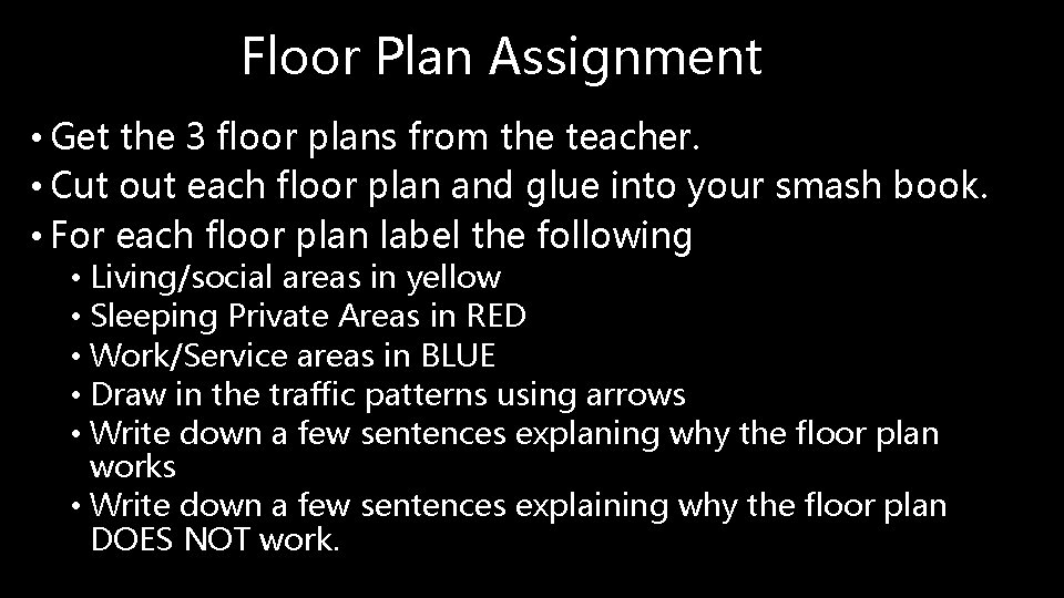 Floor Plan Assignment • Get the 3 floor plans from the teacher. • Cut