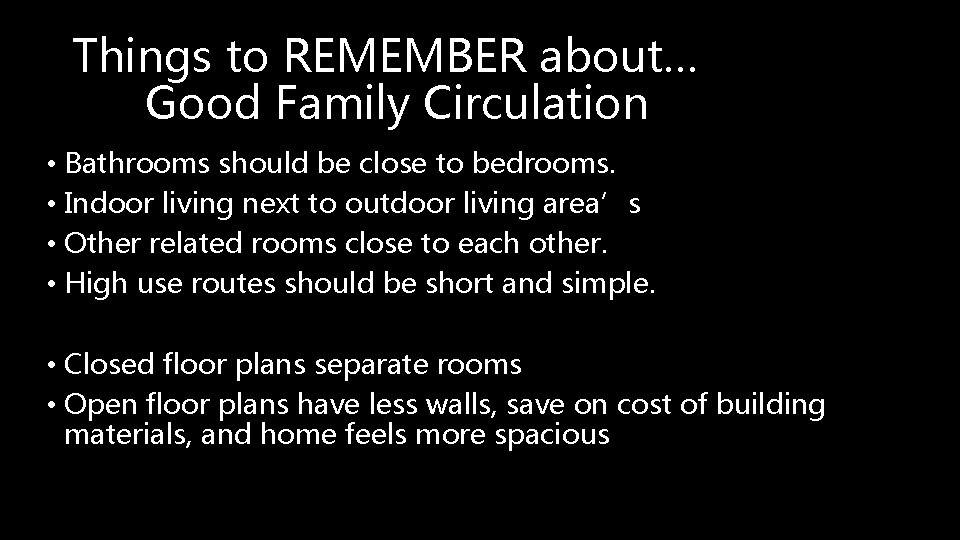 Things to REMEMBER about… Good Family Circulation • Bathrooms should be close to bedrooms.